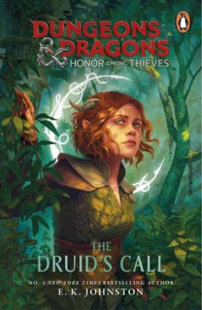 Dungeons & Dragons: Honor Among Thieves: The Druid's Call by E.K Johnston