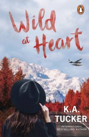 Wild At Heart by K.A. Tucker