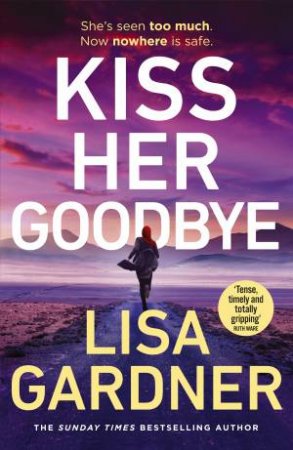 Kiss Her Goodbye by Lisa Gardner