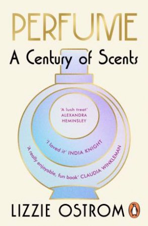 Perfume: A Century of Scents by Lizzie Ostrom