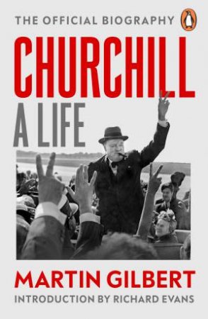 Churchill: A Life by Martin Gilbert