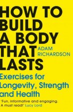 How To Build a Body That Lasts