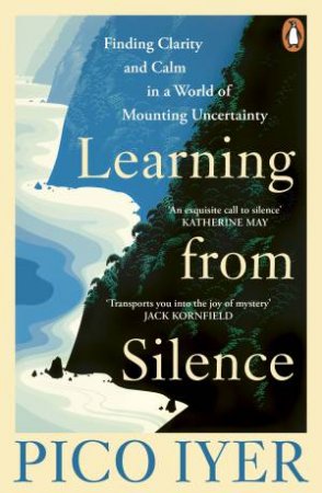 Learning from Silence by Pico Iyer