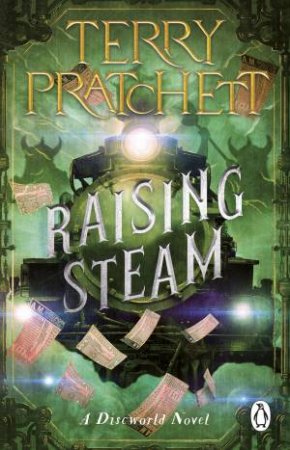 Raising Steam by Terry Pratchett 