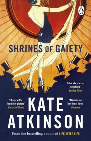 Shrines Of Gaiety by Kate Atkinson