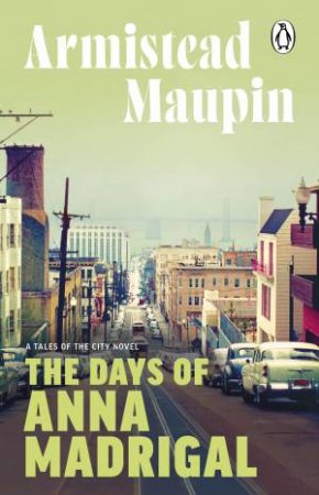 The Days of Anna Madrigal by Armistead Maupin