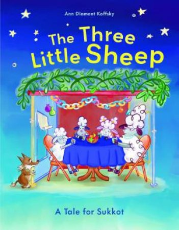 Three Little Sheep: A Tale for Sukkot by ANN DIAMENT KOFFSKY