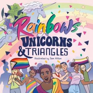 Rainbows, Unicorns, and Triangles by Jessica Kingsley Publishers