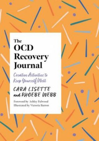 The OCD Recovery Journal by Cara Lisette & Phoebe Webb & Victoria Barron & Ashley Fulwood
