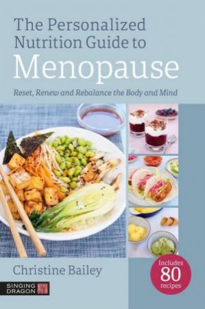 The Personalized Nutrition Guide to Menopause by Christine Bailey