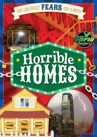 The Greatest Fears on Earth: Horrible Homes by Noah Leatherland
