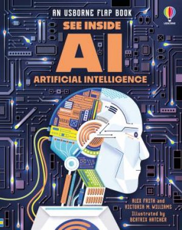 See Inside AI by Alex Frith & Victoria Williams & Beatrix Hatcher