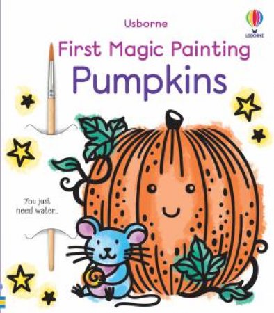 First Magic Painting Pumpkins by Abigail Wheatley & Emily Ritson