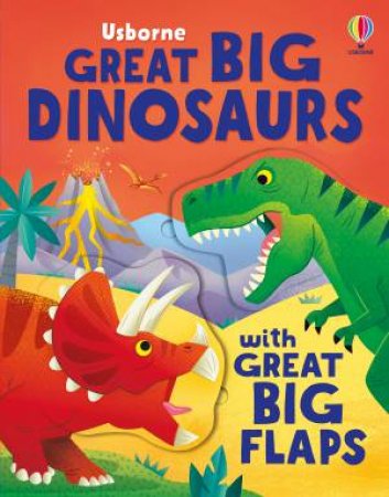 Great Big Dinosaurs (with great big flaps) by Alice Beecham & Diego Vaisberg