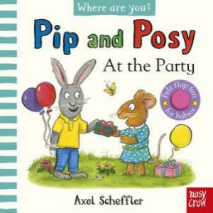At the Party (Pip and Posy, Where Are You?) by Camilla Reid & Axel Scheffler