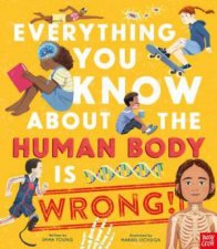 Everything You Know About the Human Body is Wrong