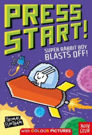Super Rabbit Boy Blasts Off! (Press Start!) by Thomas Flintham