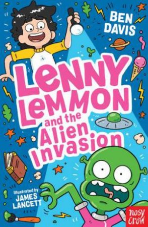 Lenny Lemmon and the Alien Invasion by Ben Davis & James Lancett