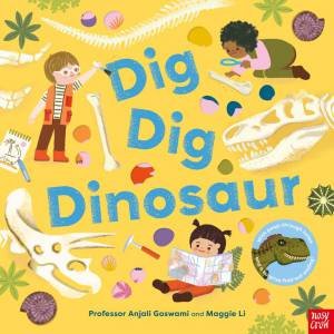 Dig, Dig, Dinosaur by Anjali Goswami & Maggie Li