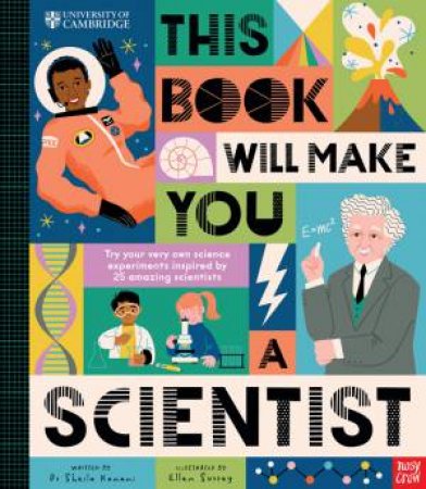 This Book Will Make You a Scientist by Sheila Kanani & Ellen Surrey