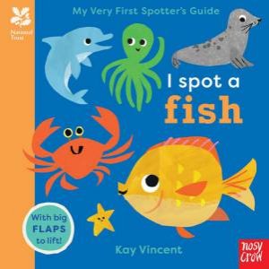 I Spot a Fish (My Very First Spotter's Guide) by Kay Vincent
