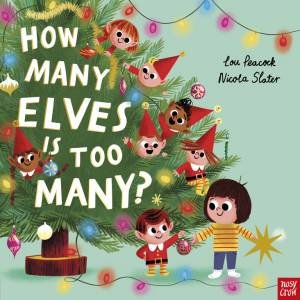 How Many Elves is Too Many? by Lou Peacock & Nicola Slater