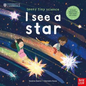 I See a Star (Teeny Tiny Science) by Saskia Gwinn & Daniela Sosa