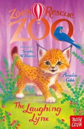 The Laughing Lynx (Zoe's Rescue Zoo) by Amelia Cobb & Sophy Williams