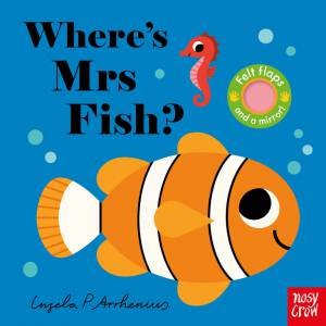 Where's Mrs Fish? (Felt Flaps) by Ingela P Arrhenius & Nosy Crow Ltd