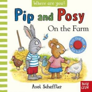 On the Farm (Pip and Posy, Where Are You?) by Kristin Atherton & Axel Scheffler