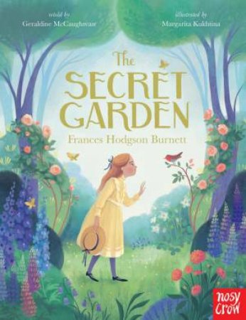 The Secret Garden (Nosy Crow Classics) by Geraldine McCaughrean & Margarita Kukhtina