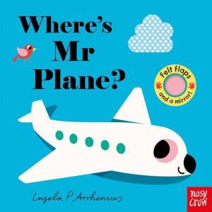Where's Mr Plane? (Felt Flaps) by Ingela P Arrhenius