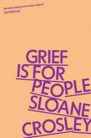 Grief is for People by Sloane Crosley