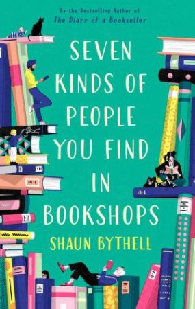 Seven Kinds of People You Find in Bookshops by Shaun Bythell
