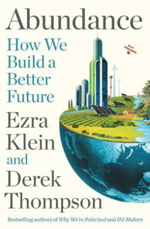 Abundance by Ezra Klein & Derek Thompson