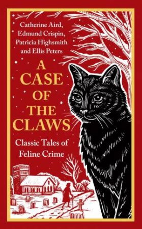 A Case of the Claws by Catherine Aird & Edmund Crispin & Patricia Highsmith & Ellis Peters