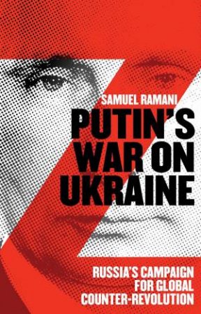 Putin’s War On Ukraine by Samuel Ramani