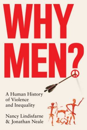 Why Men? by Nancy Lindisfarne & Jonathan Neale