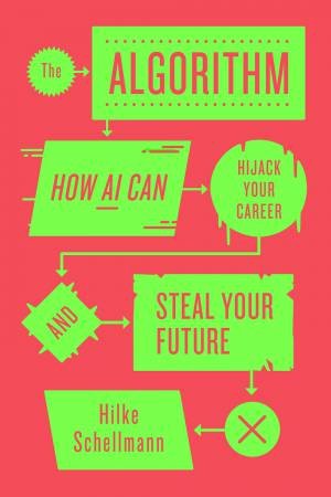 The Algorithm by Hilke Schellmann