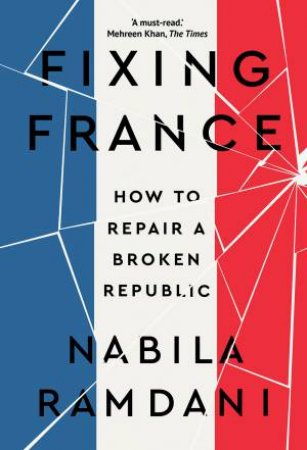 Fixing France by Nabila Ramdani