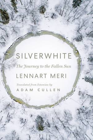 Silverwhite by Lennart Meri & Adam Cullen & Edward Lucas