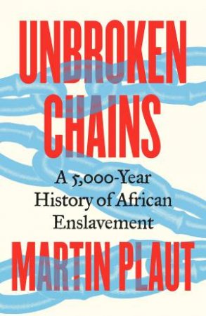 Unbroken Chains by Martin Plaut