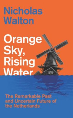 Orange Sky, Rising Water by Nicholas Walton