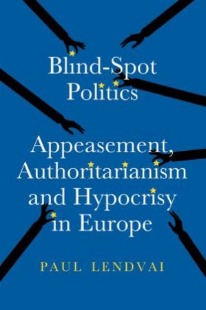 Blind-Spot Politics by Paul Lendvai