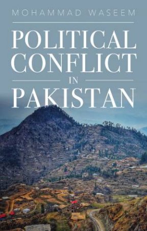 Political Conflict in Pakistan by Mohammad Waseem