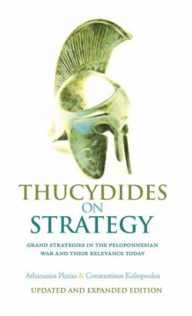 Thucydides on Strategy by Athanasios G. Platias & Constantinos Koliopoulos