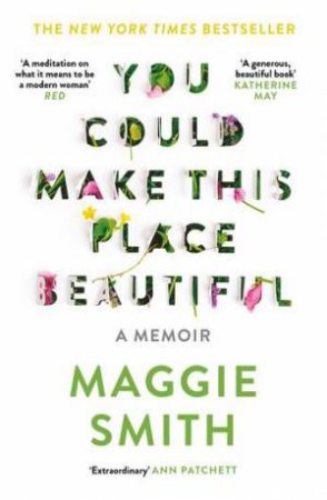 You Could Make This Place Beautiful by Maggie Smith