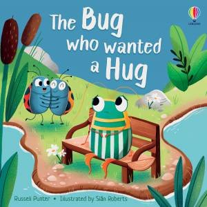 The Bug Who Wanted A Hug by Russell Punter & Sian Roberts