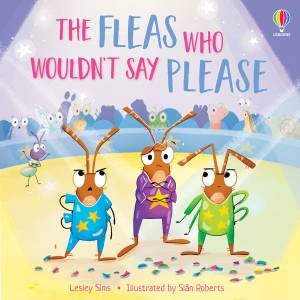The Fleas who Wouldn't Say Please by Lesley Sims & Sian Roberts