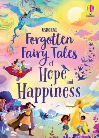 Forgotten Fairy Tales of Hope and Happiness by Mary Sebag-Montefiore & Sara Ugolotti